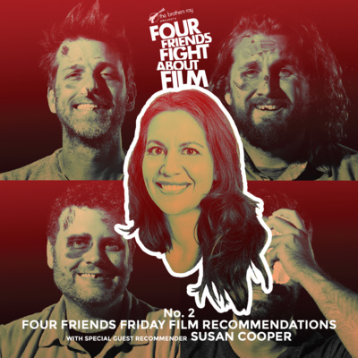 Four Friends Friday Film Recommendations No. 2 with SUSAN COOPER!