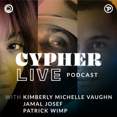 Cypher Roundtable with Kimberly Michelle Vaughn, Jamal Josef, & Patrick Wimp episode artwork