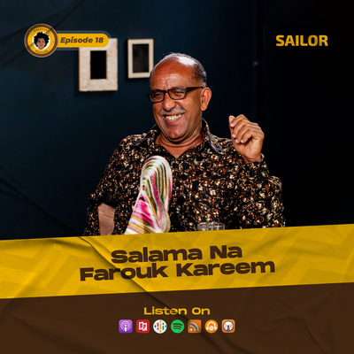 SE7EP18 - SALAMA NA FAROUK KAREEM | SAILOR