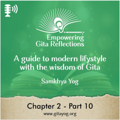 Chapter 2 - Part 10 | Empowering Gita Reflections-
