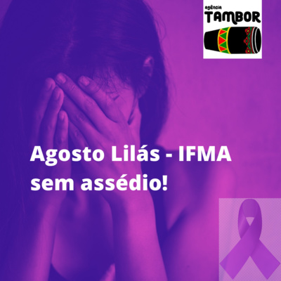 O Agosto Lilás e a Campanha de combate ao assédio nos Institutos Federais do Maranhão. episode artwork