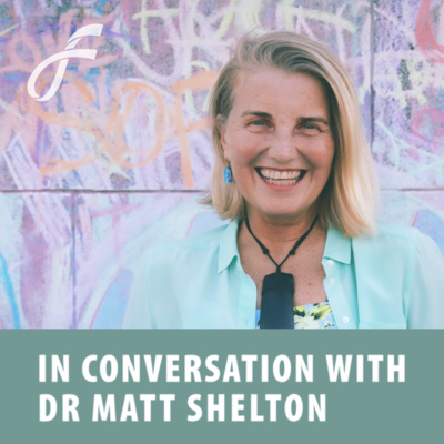 In Conversation With Dr Matt Shelton