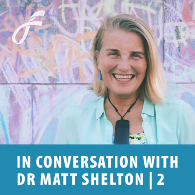 In Conversation with Dr Matt Shelton | 2