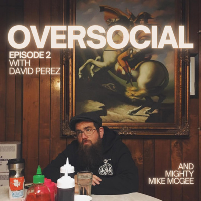 Oversocial #2 with David Perez