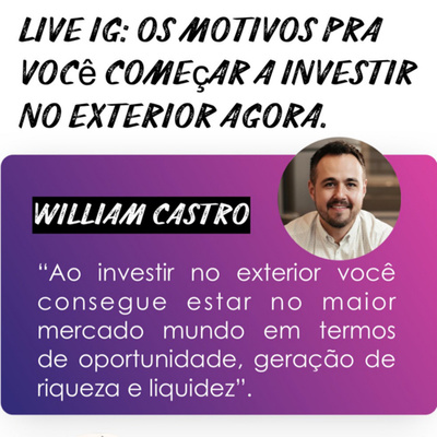 Live com William Castro da corretora Avenue: os motivos pra você investir no exterior agora.