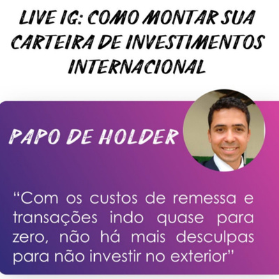 Live com @papodeholder: como montar sua carteira de investimentos internacional.