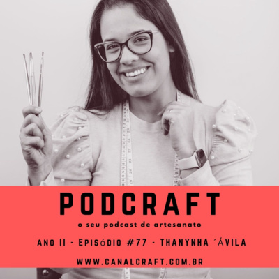 PodCraft: #77 – Thanynha Ávila