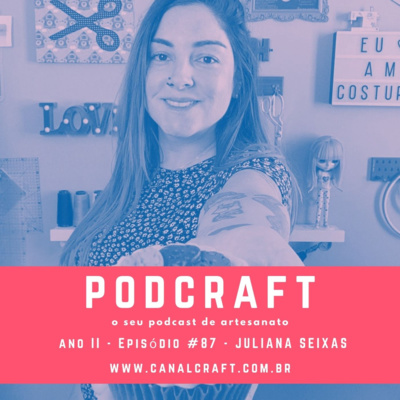 PodCraft: #87 - Juliana Seixas