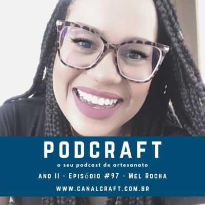 PodCraft: #97 - Mel Rocha