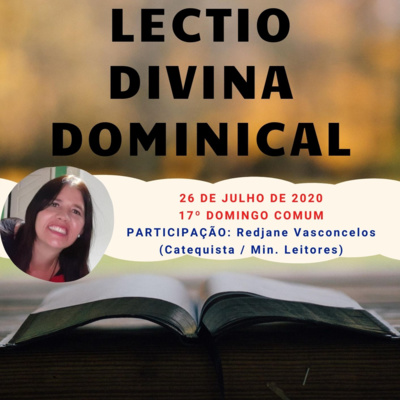 Lectio Divina Dominical - 17º Domingo Comum (T1E08)