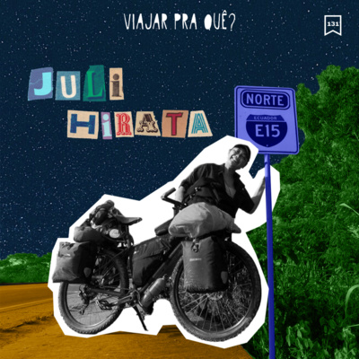 #131 - Juli Hirata - Uma jornada do Alasca ao Ushuaia que já dura mais de 5 anos