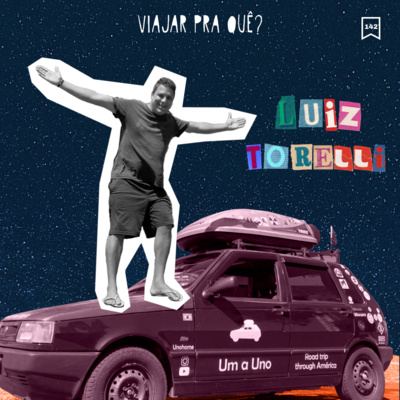 #142 - Luiz Torelli - Uma viagem de Uno até o Alasca