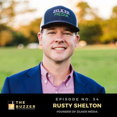 Ep. 54: Rusty Shelton (Founder of Zilker Media)