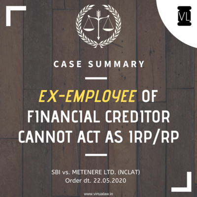 Episode 21 - Ex-Employee of Financial Creditor cannot act as IRP: NCLAT in SBI vs. Metenere Ltd 