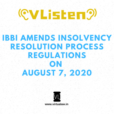 Episode 30 - IBBI amends the Insolvency Resolution Process Regulations on August 7, 2020