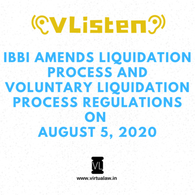 Episode 31 - IBBI amends Liquidation Process and Voluntary Liquidation Process Regulations on August 5, 2020