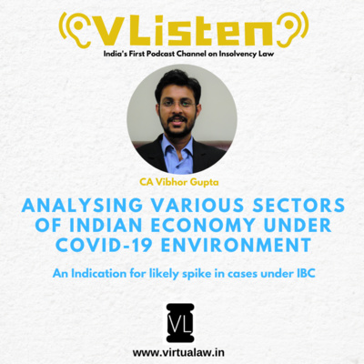 Episode 41 - Analysing Sectors of Indian Economy under Covid-19 Environment - An Indication for likely spike in cases under IBC