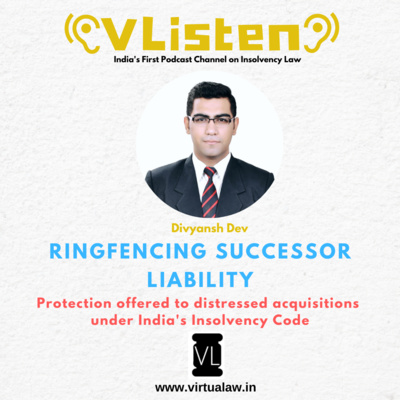 Episode 51 - Ringfencing Successor Liability : Protection offered to distressed acquisitions under India's Insolvency Code