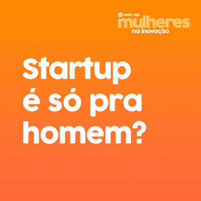 Startup é só pra homem?