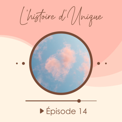 #14 - Unique, l'histoire d'un accompagnement