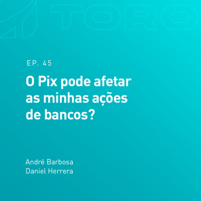 #045 | Mercado | O Pix pode afetar as minhas ações de bancos? episode artwork