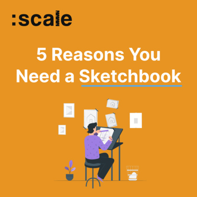 #1 5 Reasons You Should Keep a Sketchbook