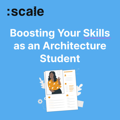 #6 Boosting Your Skills as an Architecture Student