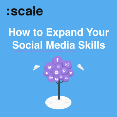 #7 How to Expand Your Social Media Skills