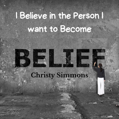 I believe in the person I want to become