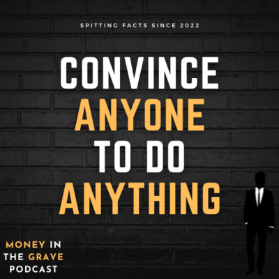 Convince Anyone to do Anything - EP3