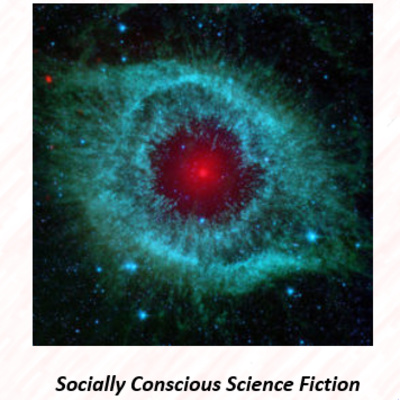 SOCIALLY CONSCIOUS SCIENCE FICTION