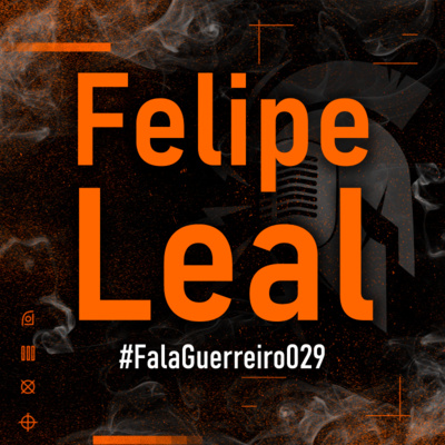 COMISSÁRIO DE POLÍCIA FELIPE LEAL • #FalaGuerreiro029 episode artwork