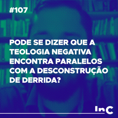 #107 - Pode se dizer que a teologia negativa encontra paralelos com a desconstrução de Derrida? - Pedro Alcântara episode artwork