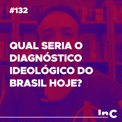 #132 - Qual seria o diagnóstico ideológico do Brasil hoje? - c/ Rodolfo Amorim episode artwork