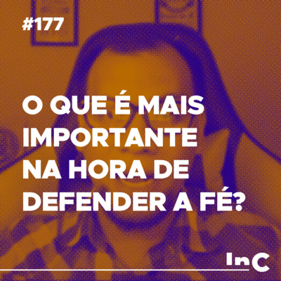#177 - O que é mais importante na hora de defender a fé? - c/ Allen Porto episode artwork