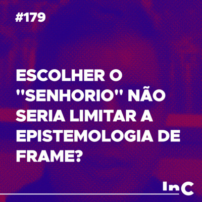#179 - Escolher o "senhorio" não seria limitar a epistemologia de Frame? - c/ Gaspar de Souza episode artwork