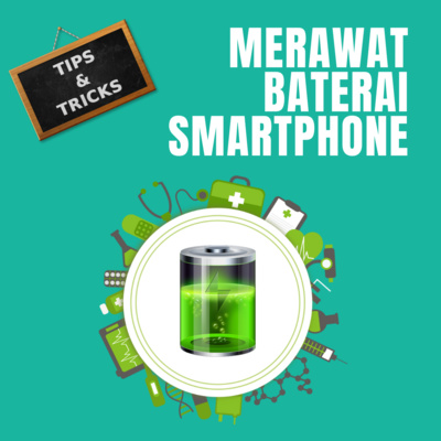 Cara Merawat Baterai Smartphone