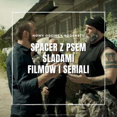 Spacer z psem śladami filmów i seriali