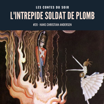 #20 Hans Christian Andersen : L'Intrépide Soldat de plomb