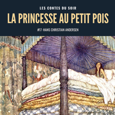 #17 Hans Christian Andersen : La Princesse au petit pois