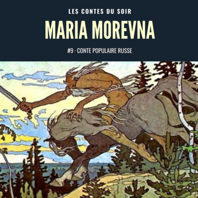 #9 Conte populaire russe : Maria Morevna