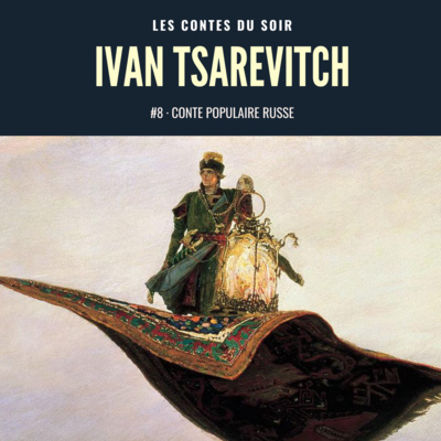 #8 Conte populaire russe : Ivan-tsarévitch, l'oiseau de feu et le loup gris