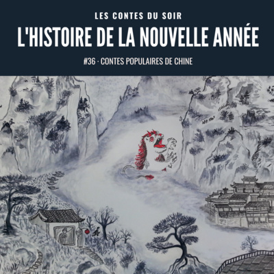 #36 Conte populaire de Chine : L'Histoire de la Nouvelle année