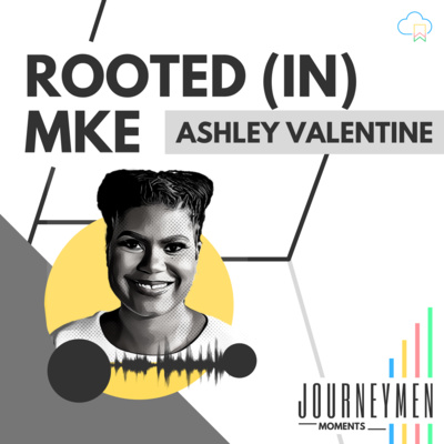 Moments | Ashley Valentine - Rooted (In) MKE