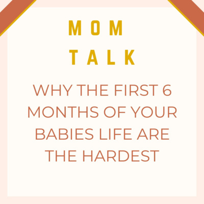 Why The First 6 Months of Your Babies Life are the Hardest