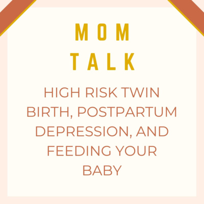 High Risk Twin Birth, Postpartum Depression, and Feeding Your Baby