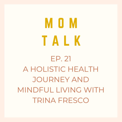 A Holistic Health Journey and Mindful Living With Trina Fresco