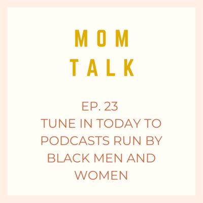 Ep. 23 Tune in Today to Podcasts Run By Black Men and Women