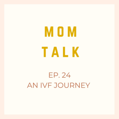 Ep. 24 An IVF Journey