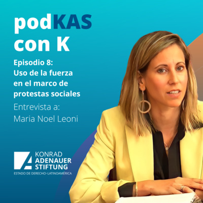 Episodio 8: Uso de la fuerza en el marco de protestas sociales - Entrevista a María Noel Leoni